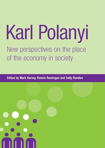 Karl Polanyi: New perspectives on the place of the economy in society (New Dynamics of Innovation and Competition)